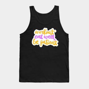 Workout Eat Well Be Patient Tank Top